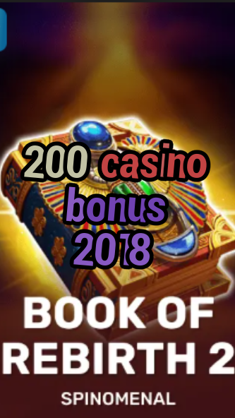 200 casino bonus 2018-trdjkmsxjksdss.com