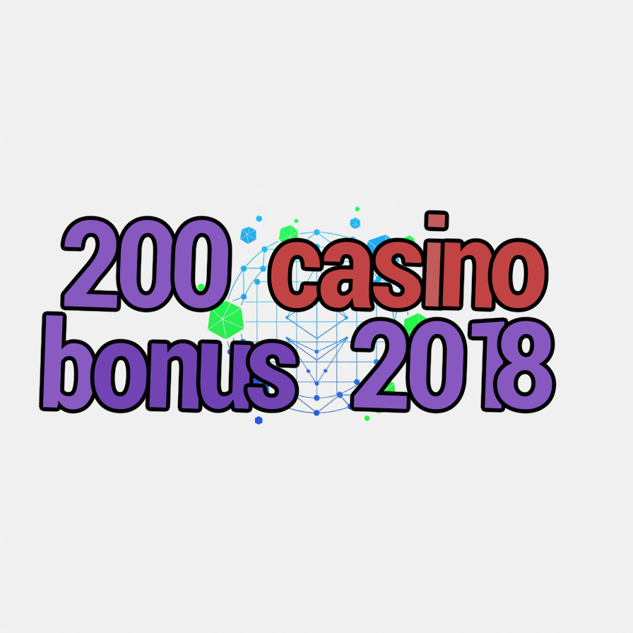 200 casino bonus 2018